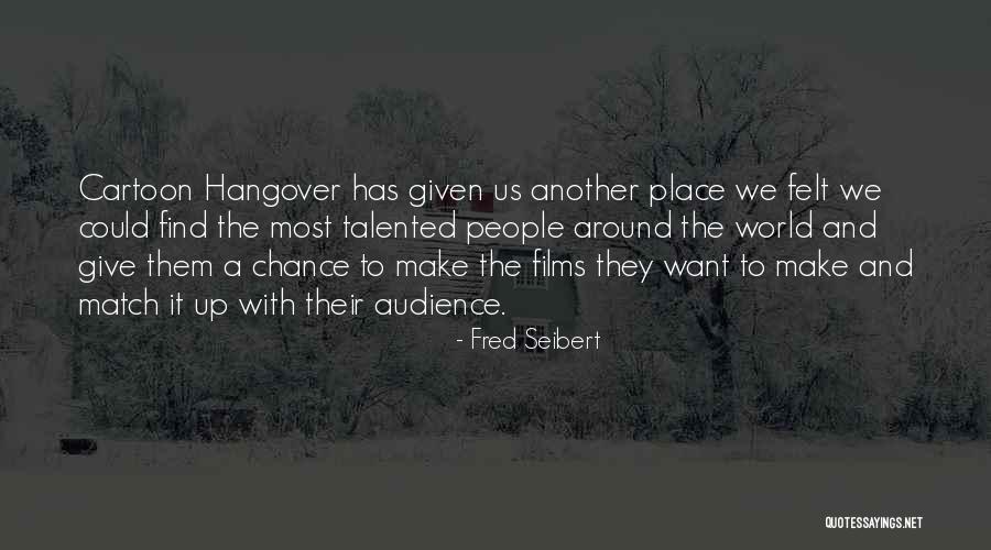 Cartoon Hangover Quotes By Fred Seibert Cartoon Hangover Quotes By Fred Seibert