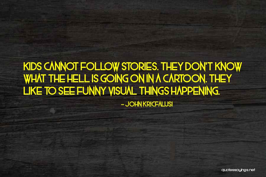 Cartoon Kids Quotes By John Kricfalusi Cartoon Kids Quotes By John Kricfalusi