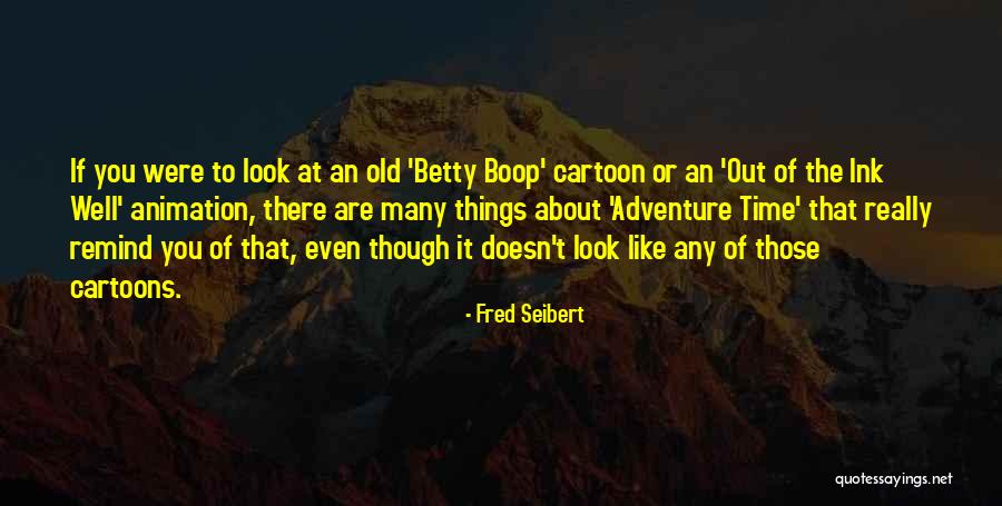 Cartoon Like Quotes By Fred Seibert Cartoon Like Quotes By Fred Seibert