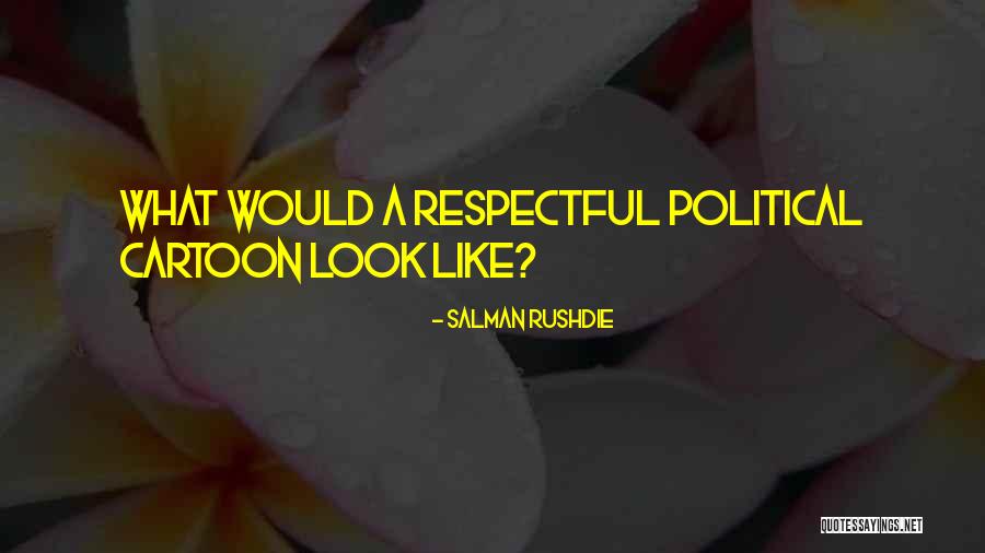 Cartoon Like Quotes By Salman Rushdie Cartoon Like Quotes By Salman Rushdie