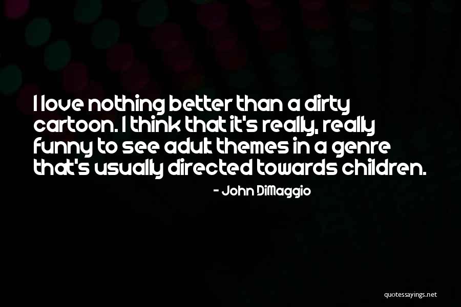 Cartoon Love Quotes By John DiMaggio Cartoon Love Quotes By John DiMaggio