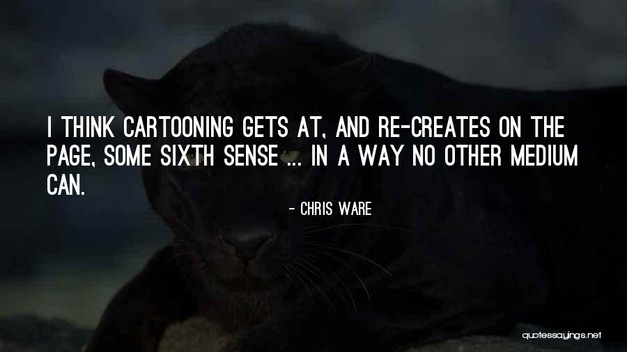 Cartooning Quotes By Chris Ware Cartooning Quotes By Chris Ware
