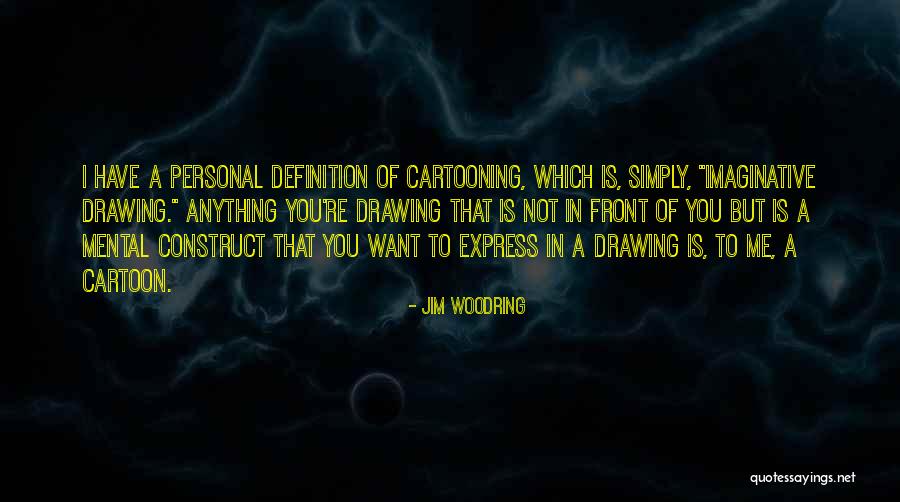 Cartooning Quotes By Jim Woodring Cartooning Quotes By Jim Woodring