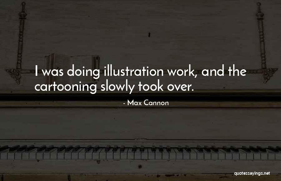 Cartooning Quotes By Max Cannon Cartooning Quotes By Max Cannon
