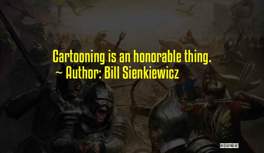 Cartooning Yourself Quotes By Bill Sienkiewicz