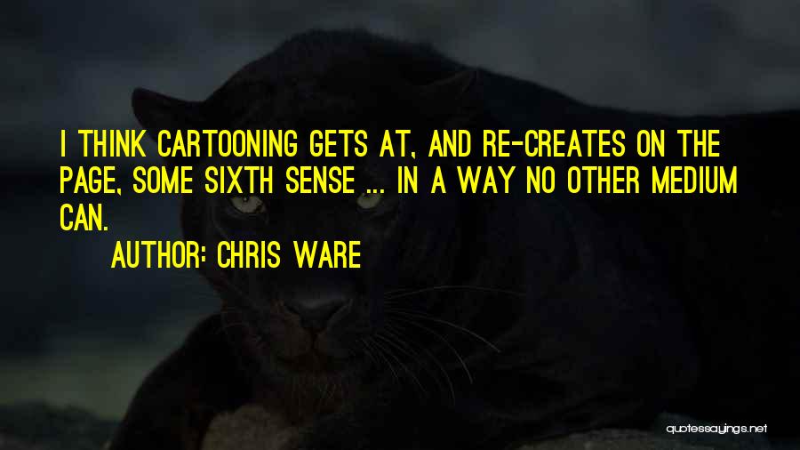 Cartooning Yourself Quotes By Chris Ware