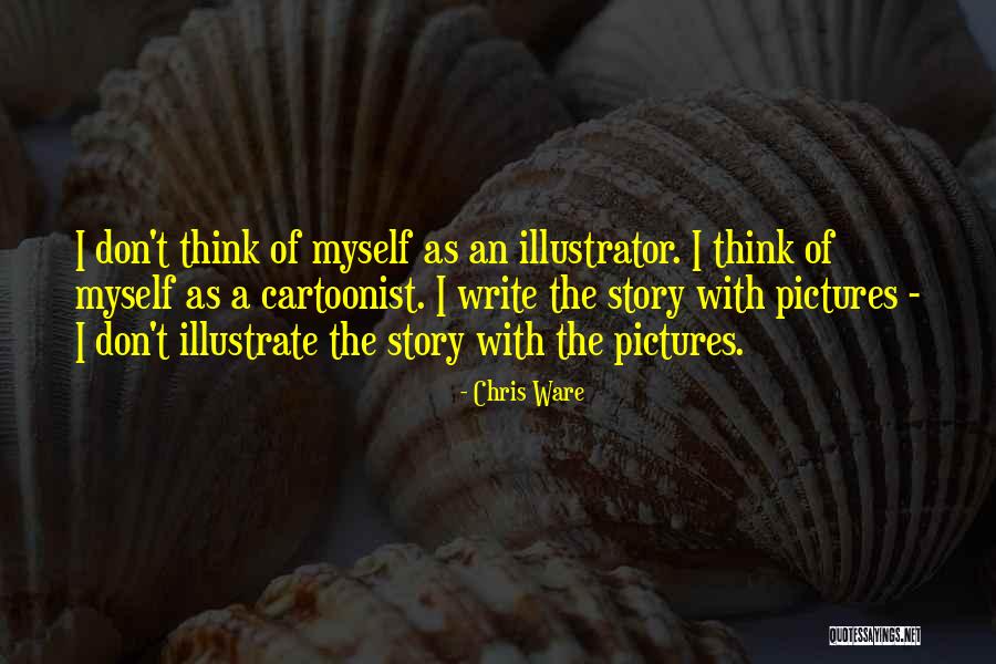 Cartoonist Quotes By Chris Ware Cartoonist Quotes By Chris Ware