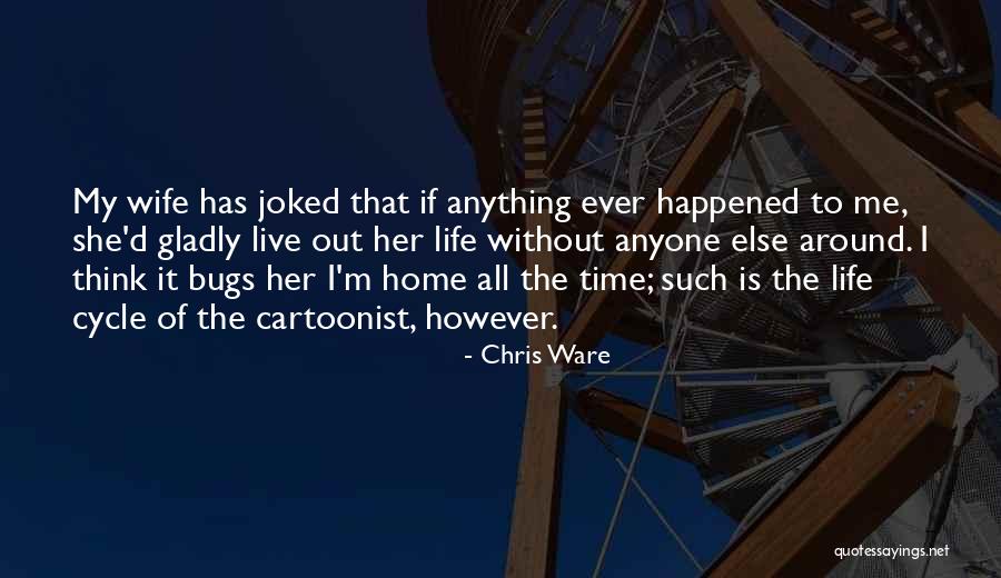 Cartoonist Quotes By Chris Ware Cartoonist Quotes By Chris Ware