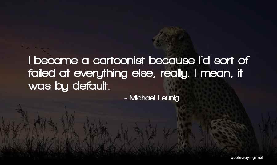 Cartoonist Quotes By Michael Leunig Cartoonist Quotes By Michael Leunig