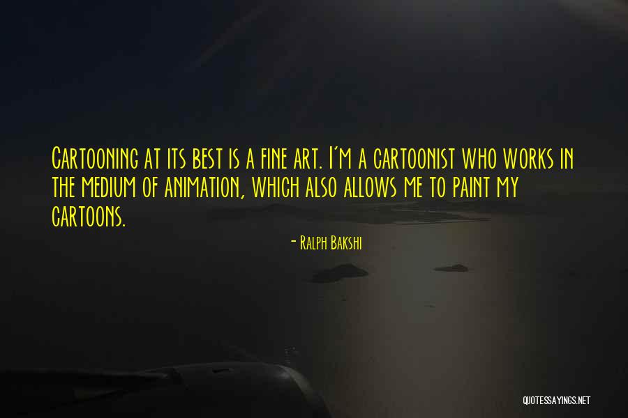 Cartoonist Quotes By Ralph Bakshi Cartoonist Quotes By Ralph Bakshi