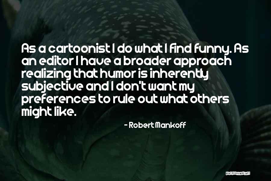 Cartoonist Quotes By Robert Mankoff Cartoonist Quotes By Robert Mankoff