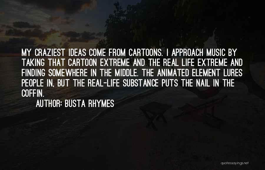 Cartoons And Life Quotes By Busta Rhymes