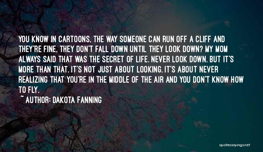 Cartoons And Life Quotes By Dakota Fanning