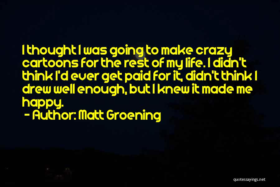 Cartoons And Life Quotes By Matt Groening