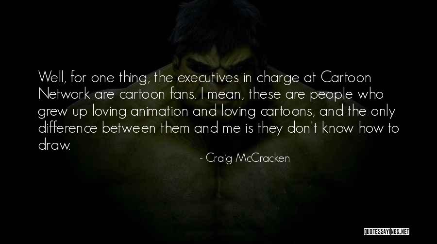 Cartoons Animation Quotes By Craig McCracken