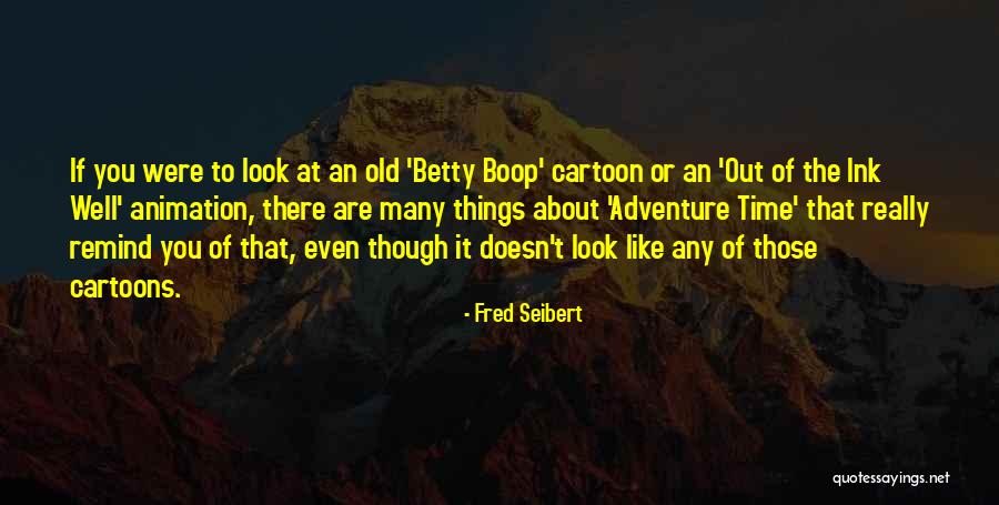 Cartoons Animation Quotes By Fred Seibert