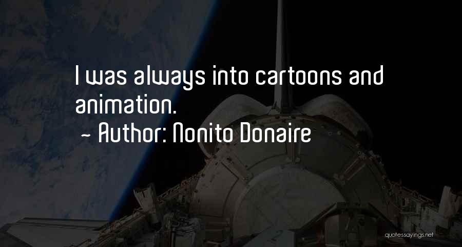 Cartoons Animation Quotes By Nonito Donaire