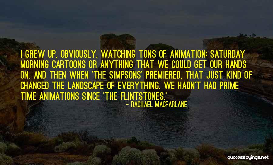 Cartoons Animation Quotes By Rachael MacFarlane