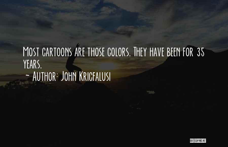 Cartoons Quotes By John Kricfalusi