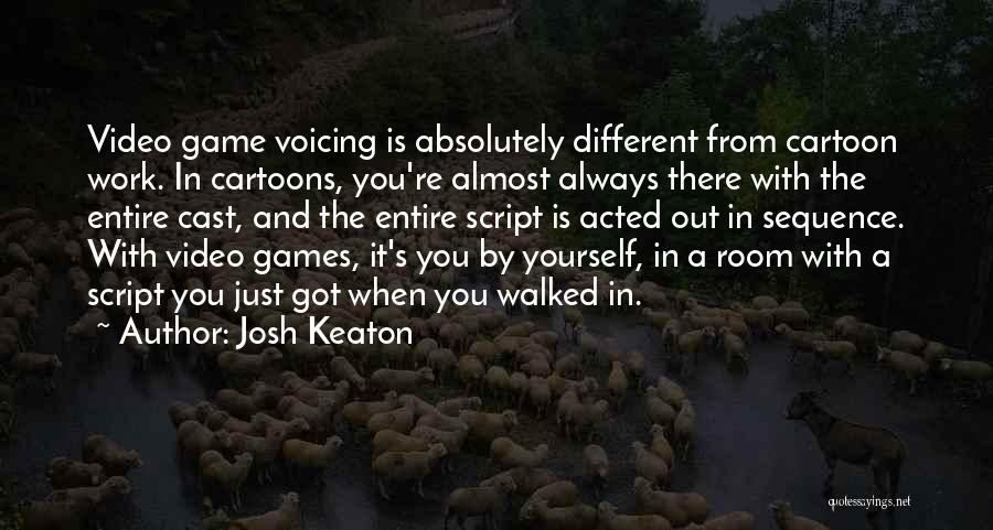 Cartoons Quotes By Josh Keaton