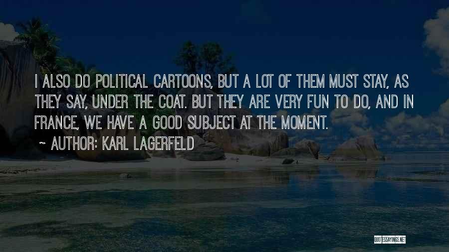 Cartoons Quotes By Karl Lagerfeld