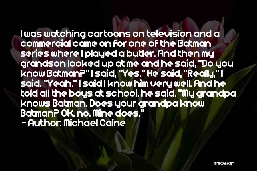 Cartoons Quotes By Michael Caine