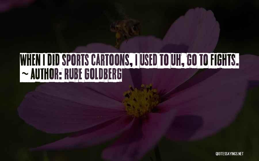 Cartoons Quotes By Rube Goldberg