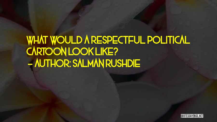 Cartoons Quotes By Salman Rushdie