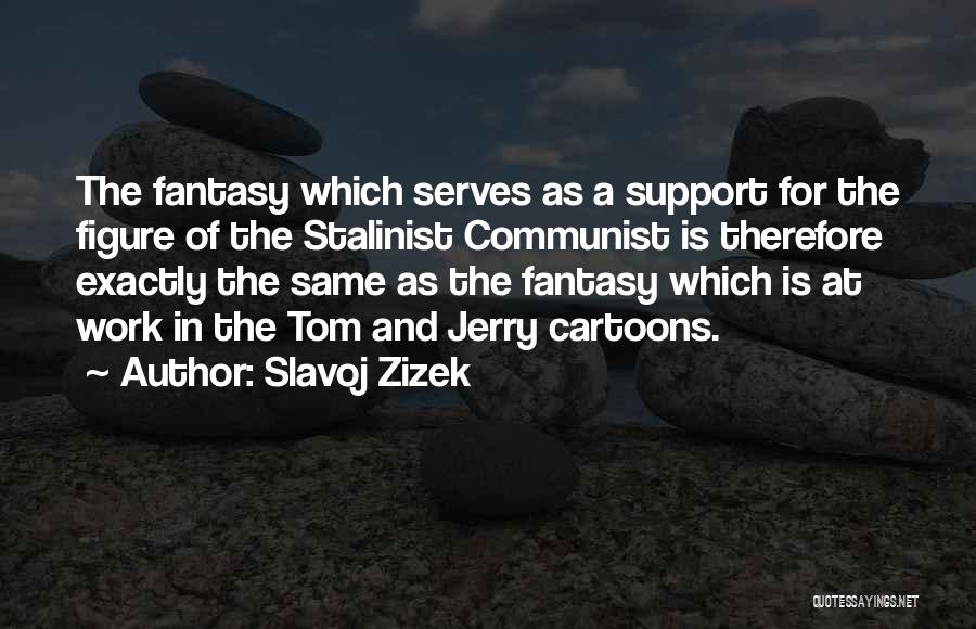 Cartoons Quotes By Slavoj Zizek