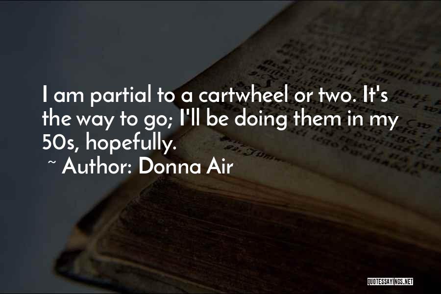 Cartwheel Quotes By Donna Air