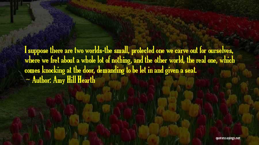 Carve The World Quotes By Amy Hill Hearth