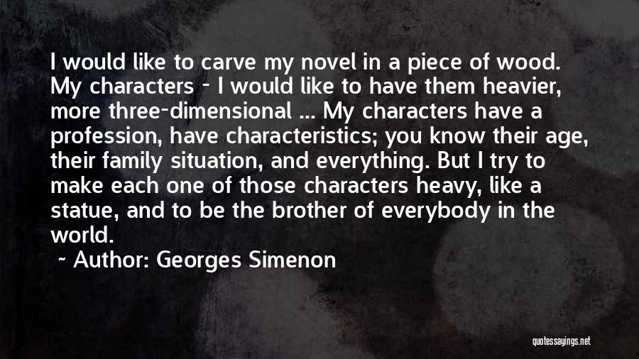 Carve The World Quotes By Georges Simenon