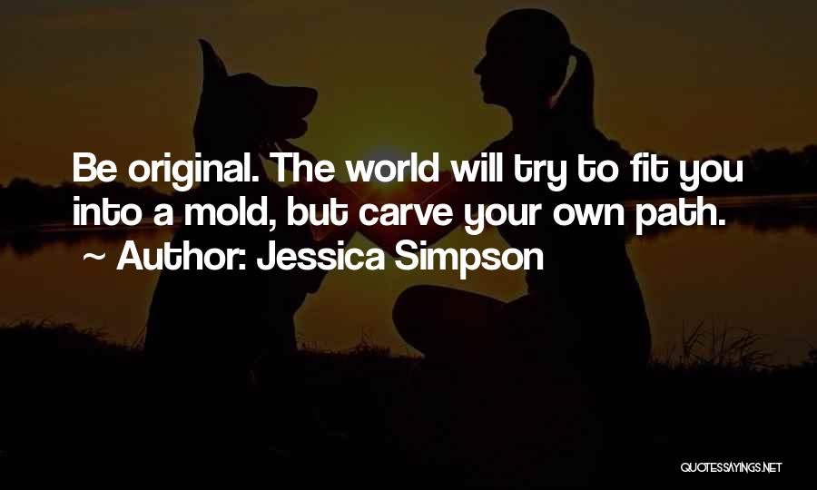 Carve The World Quotes By Jessica Simpson