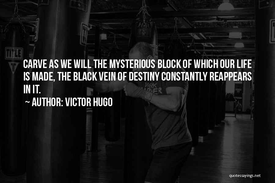Carve Your Destiny Quotes By Victor Hugo