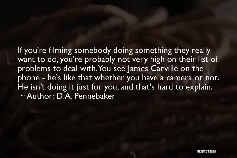 Carville Quotes By D. A. Pennebaker