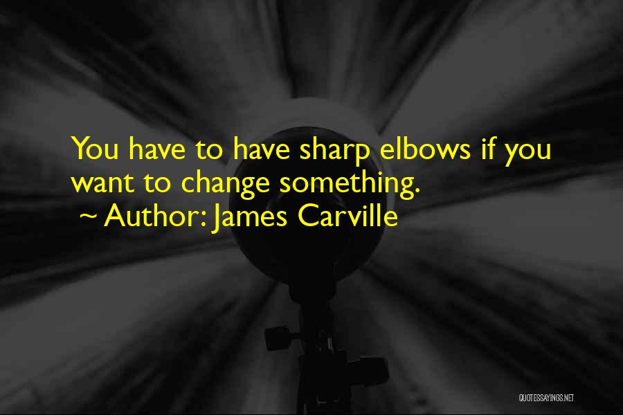 Carville Quotes By James Carville