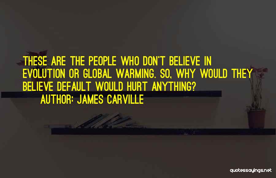 Carville Quotes By James Carville