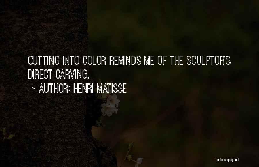 Carving Quotes By Henri Matisse