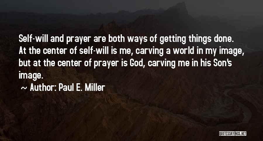 Carving Quotes By Paul E. Miller