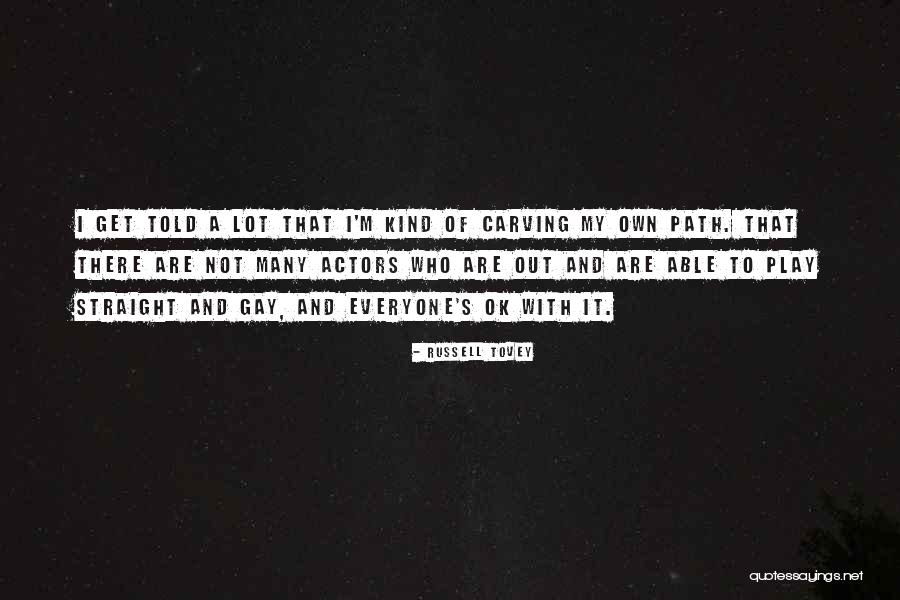 Carving Your Own Path Quotes By Russell Tovey Carving Your Own Path Quotes By Russell Tovey