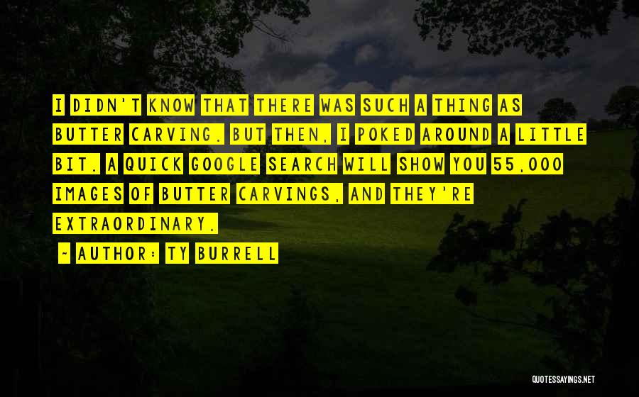 Carvings Quotes By Ty Burrell