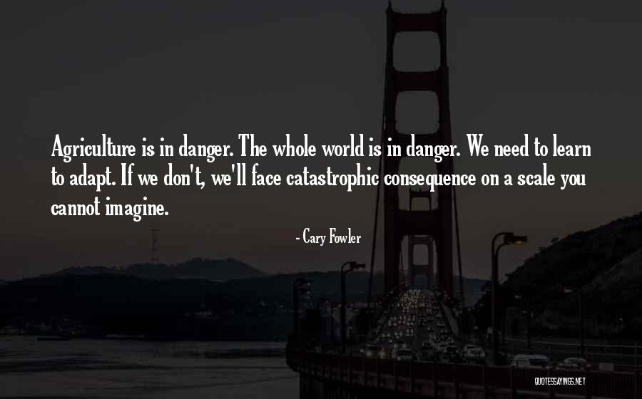 Cary Fowler Quotes 1057759