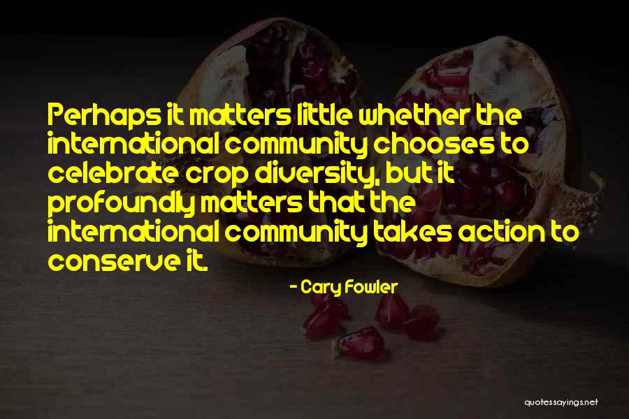 Cary Fowler Quotes 1057778