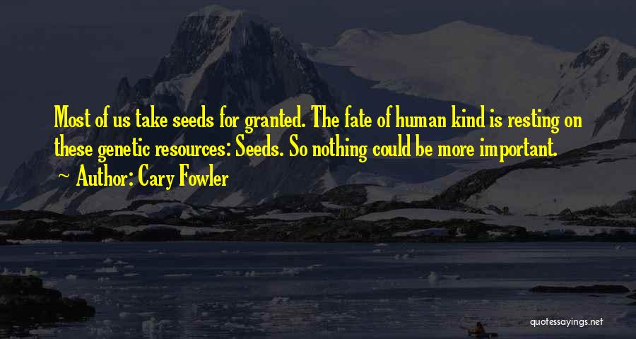 Cary Fowler Quotes 1559562
