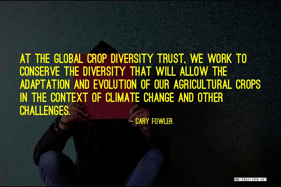 Cary Fowler Quotes 682596