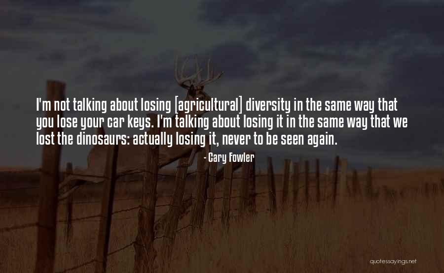 Cary Fowler Quotes 797665