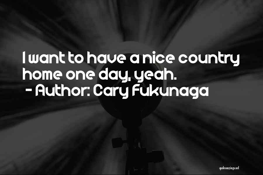 Cary Fukunaga Quotes 1085870