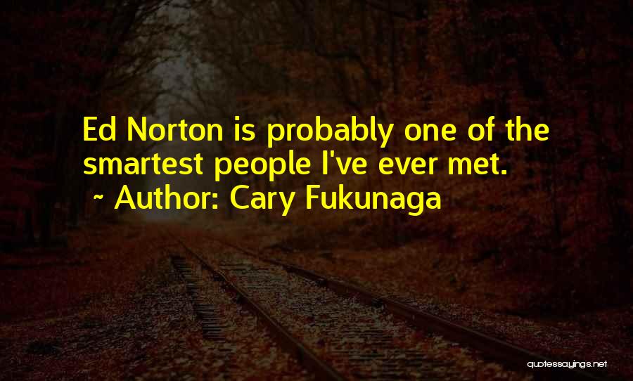 Cary Fukunaga Quotes 1207829