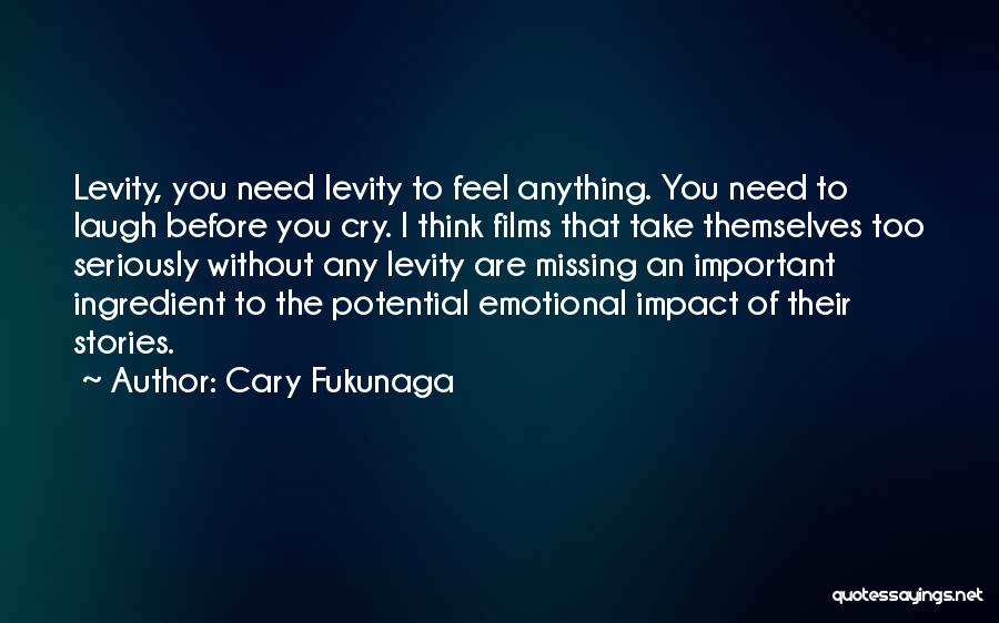 Cary Fukunaga Quotes 1213212