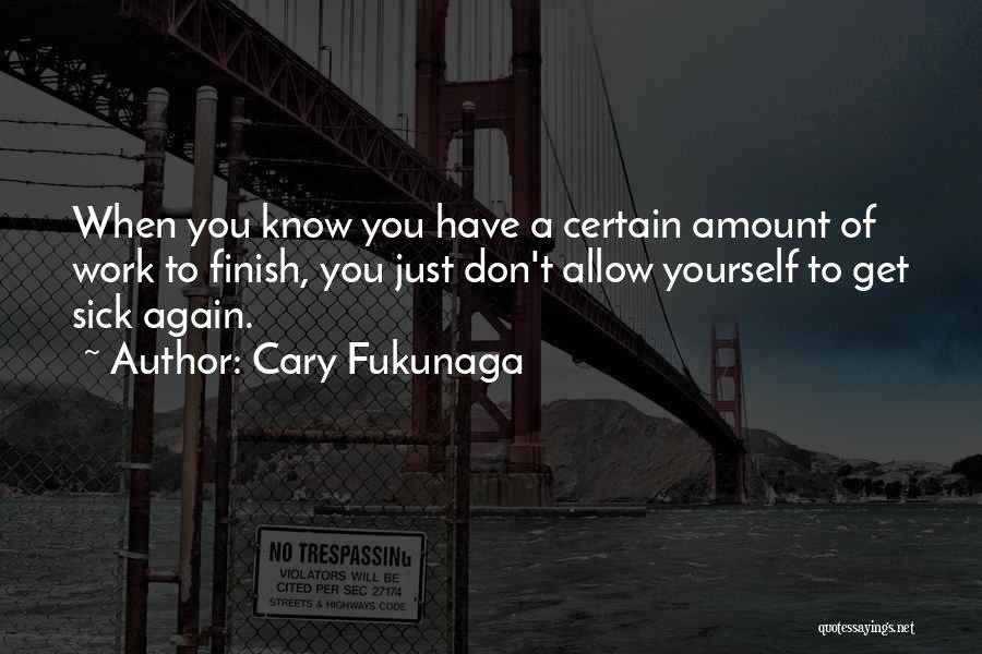 Cary Fukunaga Quotes 1238382
